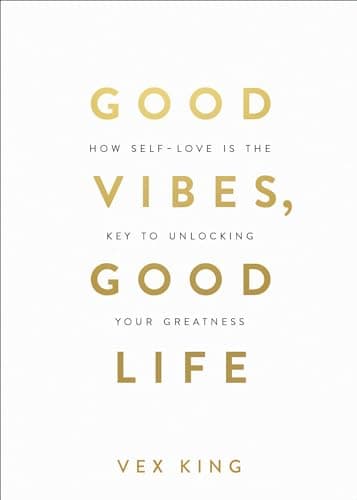 Good Vibes, Good Life: How Self-Love Is the Key to Unlocking Your Greatness: MILLIONS OF COPIES SOLD WORLDWIDE